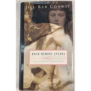 1st Edition Jill Ker Conway WHEN MEMORY SPEAKS Reflections on Autobiography New!